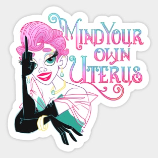 Mind your own Uterus Sticker